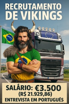 ELES ACEITAM FAZER ENTREVISTA COM TRADUTOR!!!  Motoristas Categoria CNH E – Oportunidade na Europa!  Salário: de €2.500 a €3.500 ( R$ 21.929,86 ) por mês  Estamos selecionando motoristas  VIKINGS internacionais para conduzir caminhões Volvo e Mercedes novos em rotas diversas pela Europa.   Não exige muita  experiência prévia pois temos uma escola de motoristas para quem precisar. ! 📌 O que oferecemos: - Treinamento e estágio remunerado - Contrato oficial de trabalho - Ajuda com custos de comunicação e internet - Acomodação paga pela empresa - Navegação instalada no caminhão - Pagamento de estacionamentos durante as viagens - Pacote social com contribuição para aposentadoria - Apoio completo para obtenção do Código 95 - Descanso de 45 horas na base ou em hotel - Suporte total na documentação  📅 Prepare-se para a entrevista e boa sorte!  Juntos, vamos mais longe — rumo à Europa com profissionalismo e garra Viking!  Lucre R$ 300 por amigo que nos ajudar a recrutar.