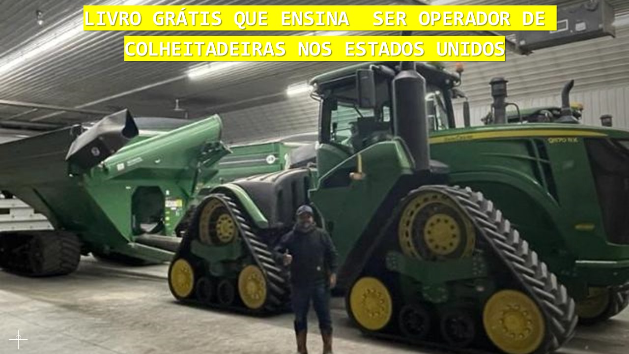 LIVRO GRÁTIS QUE ENSINA  SER OPERADOR DE COLHEITADEIRAS NOS ESTADOS UNIDOS3.jpg